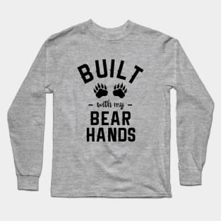 Built With My Bear Hands Long Sleeve T-Shirt